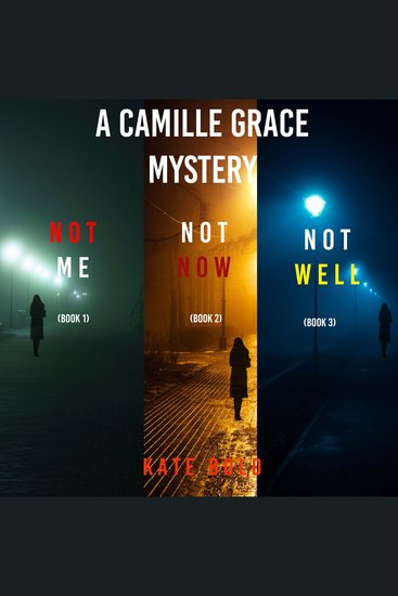 Camille Grace FBI Suspense Thriller Bundle A: Not Me (#1) Not Now (#2) and Not Well (#3) - cover