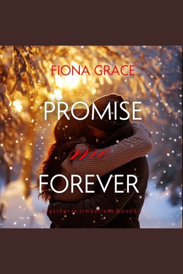 Promise Me Forever (Together in Timberlake—Book 1) - Digitally narrated using a synthesized voice - cover