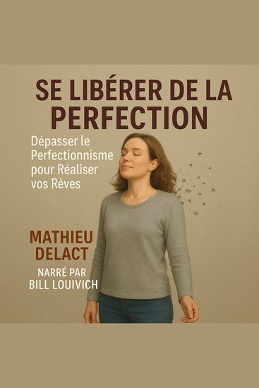 SE LIBÉRER DE LA PERFECTION - Dépasser le Perfectionnisme pour Réaliser vos Rêves - cover