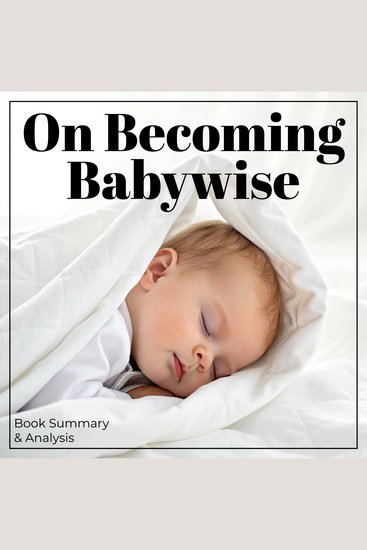 On Becoming Babywise: Book Summary & Analysis - cover