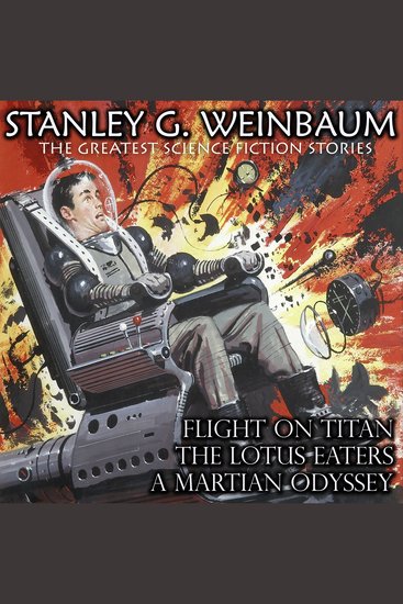 Stanley G Weinbaum The Greatest Science Fiction Stories - Flight On Titan The Lotus Eaters A Martian Odyssey - cover