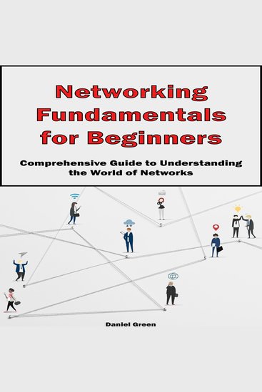 Networking Fundamentals for Beginners - Comprehensive Guide to Understanding the World of Networks - cover