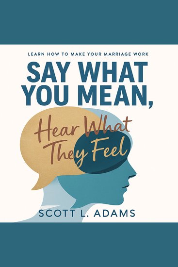Say What You Mean Hear What They Feel - The Couple’s Handbook for Improving Communication in Marriage Learn How To Make Your Marriage Work Forever - cover