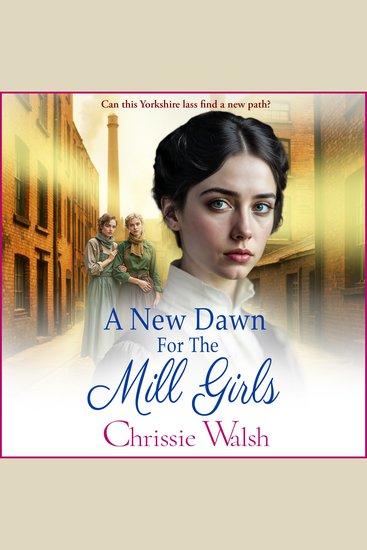 A New Dawn for the Mill Girls - A heart-tugging historical saga from Chrissie Walsh for 2026 - cover