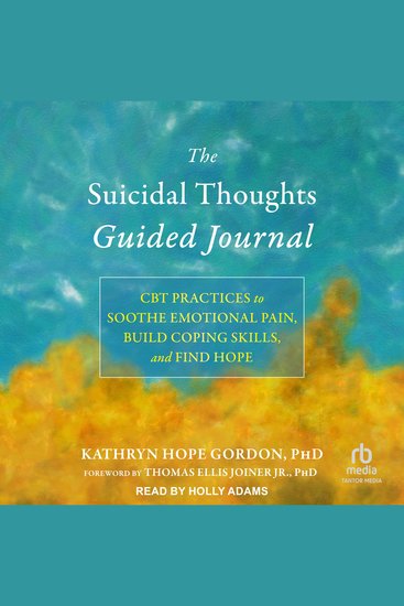 The Suicidal Thoughts Guided Journal - CBT Practices to Soothe Emotional Pain Build Coping Skills and Find Hope - cover