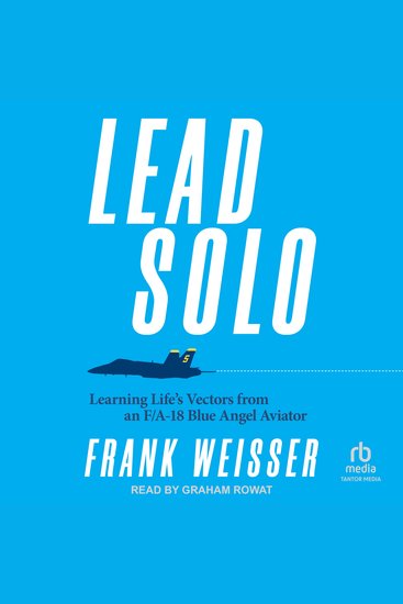 Lead Solo - Learning Life's Vectors from an F A-18 Blue Angel Aviator - cover