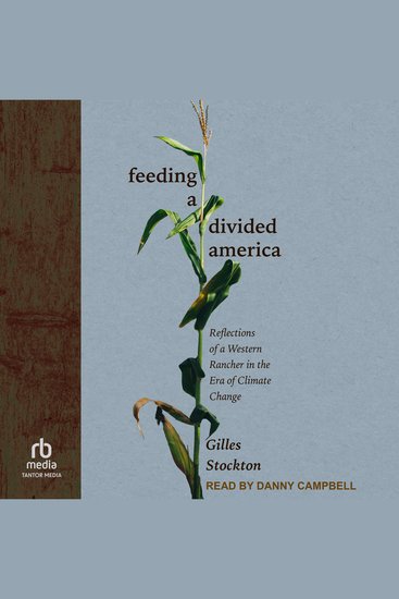 Feeding a Divided America - Reflections of a Western Rancher in the Era of Climate Change - cover