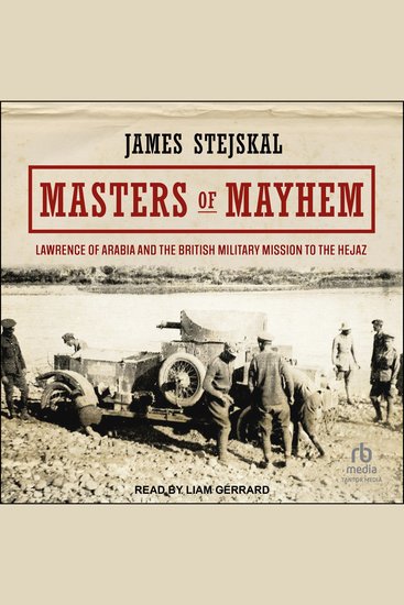 Masters of Mayhem - Lawrence of Arabia and the British Military Mission to the Hejaz - cover