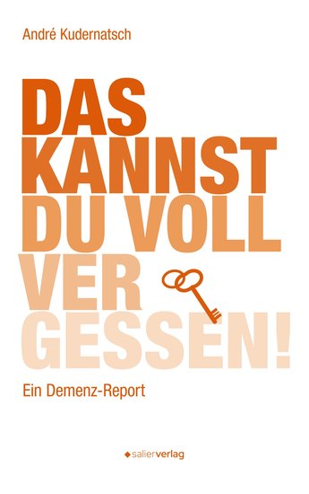 Das kannst du voll vergessen! - Ein Demenz-Report - cover