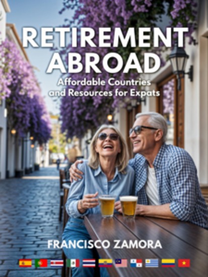 Retirement Abroad: Affordable Countries and Expat Resources - Your Guide to Living Well Spending Less and Embracing Adventure in Your Golden Years - cover