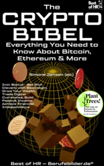 The Crypto-Bible – Everything You Need to Know About Bitcoin Ethereum & More - Incl Bonus – Get Rich Cleverly with Blockchain Grow Your Wealth Trade Digital Currencies Build Passive Income Achieve Financial Independence - cover