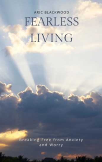 Fearless Living - Breaking Free from Anxiety and Worry - cover