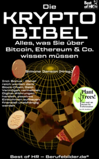 Die Krypto-Bibel – Alles was Sie über Bitcoin Ethereum & Co wissen müssen - Incl Bonus – Clever reich werden dank Block-Chain Geld-Vermögen vermehren Digital-Währungen handeln passives Einkommen aufbauen finanziell unabhängig werden - cover