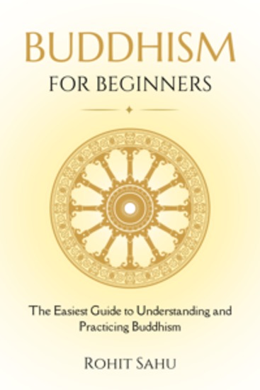 Buddhism for Beginners - The Easiest Guide to Understanding and Practicing Buddhism - cover
