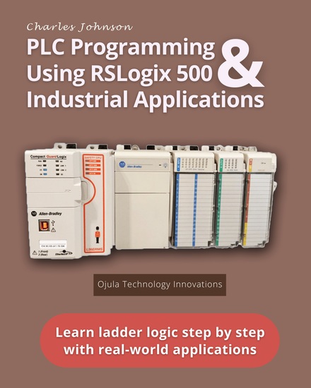 PLC Programming Using RSLogix 500 & Industrial Applications - Learn ladder logic step by step with real-world applications - cover