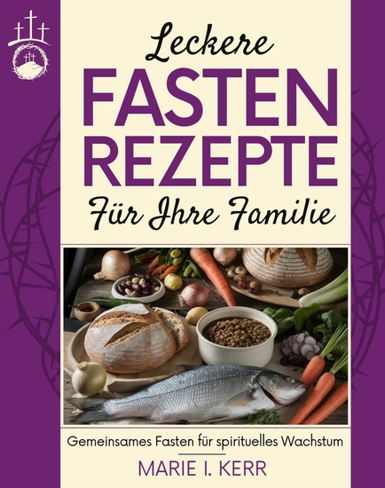 Leckere Fastenrezepte für Ihre Familie - Gemeinsames Fasten für spirituelles Wachstum - cover