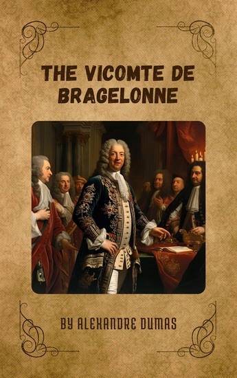The Vicomte de Bragelonne - A Tale of Honor and Betrayal - cover