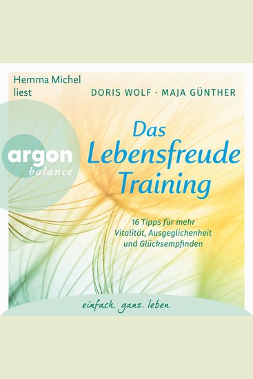 Das Lebensfreude-Training - 16 Tipps für mehr Vitalität Ausgeglichenheit und Glücksempfinden (Ungekürzte Lesung mit Musik) - cover