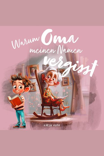 Warum Oma meinen Namen vergisst - Demenz kindgerecht erklärt - cover
