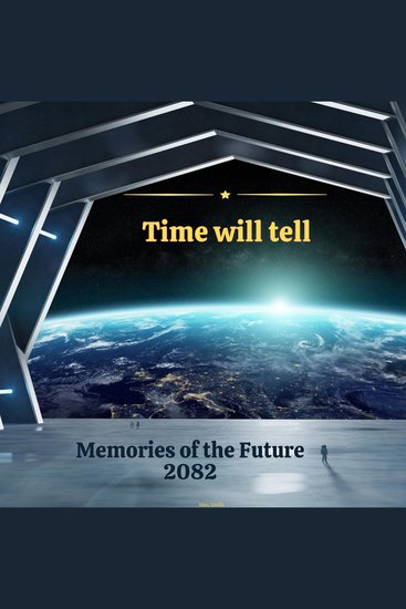 Time Will Tell - Memories of the Future 2082 - cover