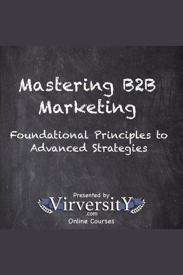 Mastering B2B Marketing - Foundational Principles to Advanced Strategies - cover