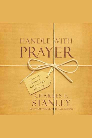 Handle With Prayer - Unwrap the Source of God's Strength for Living - cover
