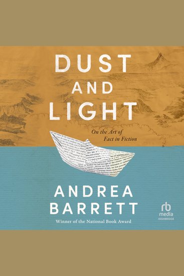 Dust and Light - On the Art of Fact in Fiction - cover