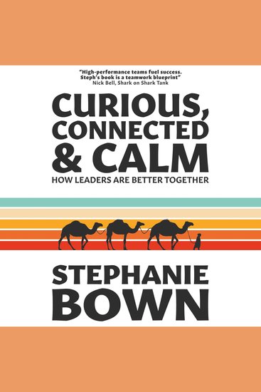 Curious Connected & Calm - How leaders are better together - cover