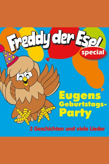 Eugens Geburtstags-Party - Freddy der Esel - Ein musikalisches Hörspiel - cover