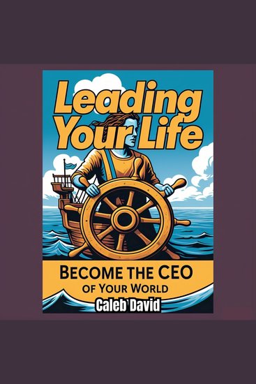 Leading Your Life - Become the CEO of Your World - cover