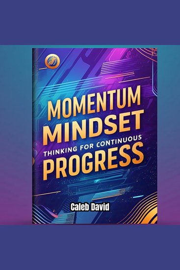 Momentum Mindset - Thinking for Continuous Progress - cover