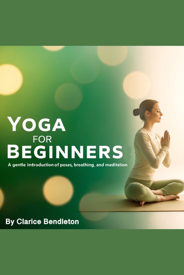 Yoga for Beginners - A Gentle Introduction to Poses Breathing and Meditation - cover