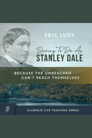 Daring to Do as Stanley Dale - Because the Unreached Can't Reach Themselves - cover