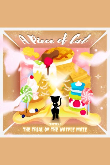 《 A Piece of Cat 》Chapter 3: The Trial of the Waffle Maze - Cup Cat enters a never-ending waffle maze savoring each bite—cinnamon honey strawberries Lost in sweetness it indulges… until its paws start glowing wrapped in sugar - cover