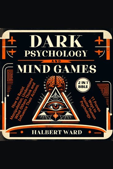 Dark Psychology and Mind Games (2 in 1 Bible) - How to Resist Manipulation Understand What Others Think and Influence Their Actions 11 Proven Ways to Master Human Psychology - cover