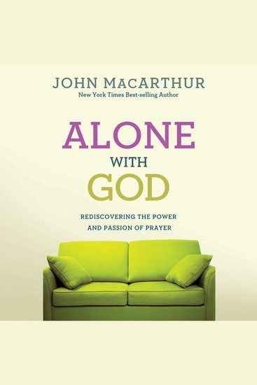Alone With God - Rediscovering the Power and Passion of Prayer - cover