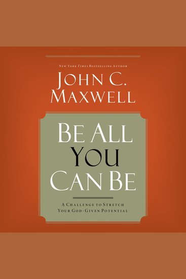 Be All You Can Be - A Challenge to Stretch Your God-Given Potential - cover