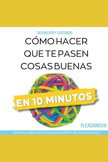 Como hacer que te pasen cosas buenas - En 10 Minutos - cover