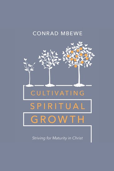 Cultivating Spiritual Growth - Striving for Maturity in Christ - cover