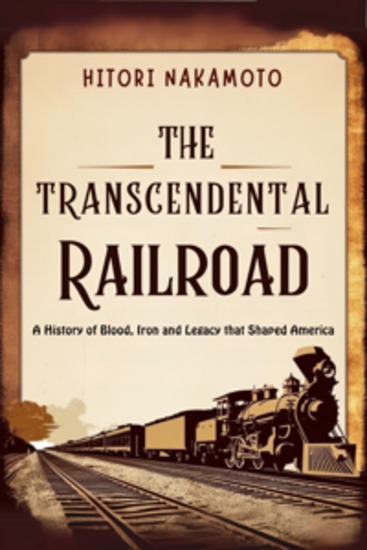 The Transcendental Railroad - A History of Blood Iron and Legacy that Shaped America - cover