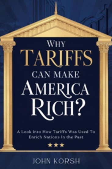 Why Tariffs Can Make America Rich? - A Look into How Tariffs Was Used To Enrich Nations In the Past - cover