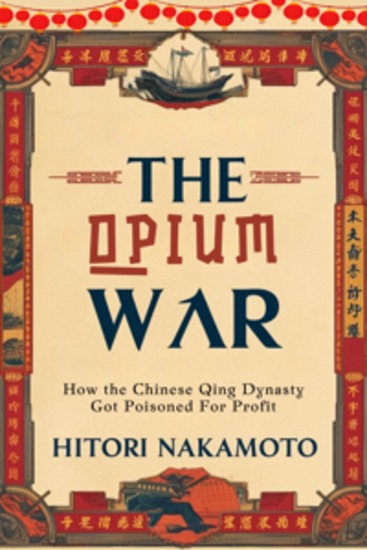 The Opium War - How the Chinese Qing Dynasty Got Poisoned For Profit - cover