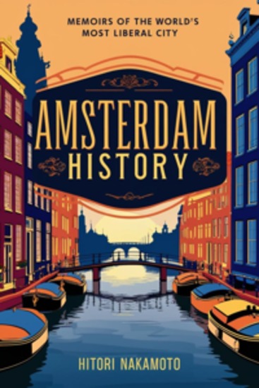 Amsterdam History - Memoirs of The World’s Most Liberal City - cover