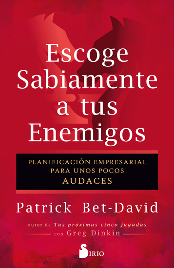Escoge sabiamente a tus enemigos - Planificación empresarial para unos pocos audaces - cover