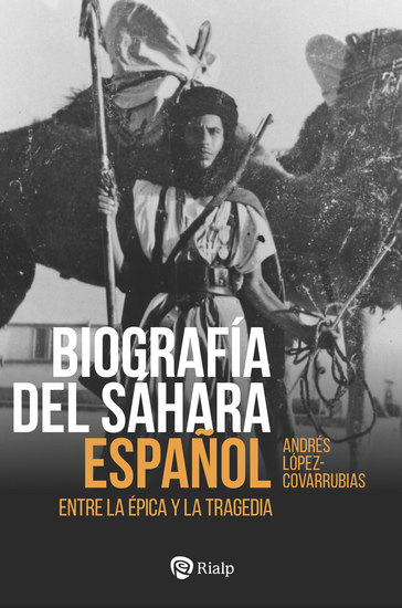 Biografía del Sáhara Español - Entre la épica y la tragedia - cover
