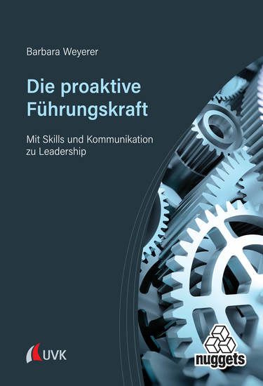 Die proaktive Führungskraft - Mit Skills und Kommunikation zu Leadership - cover