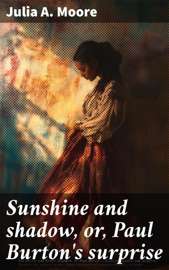 Sunshine and shadow or Paul Burton's surprise - A romance of the American Revolution - cover