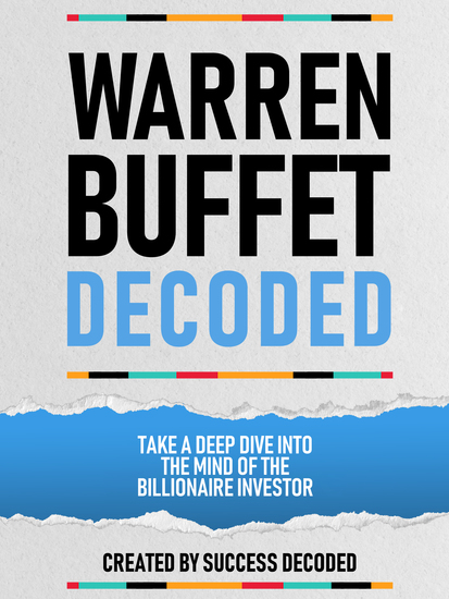 Warren Buffet Decoded - Take A Deep Dive Into The Mind Of The Billionaire Investor - cover