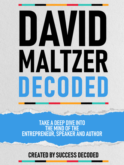 David Maltzer Decoded - Take A Deep Dive Into The Mind Of The Entrepreneur Speaker And Author - cover