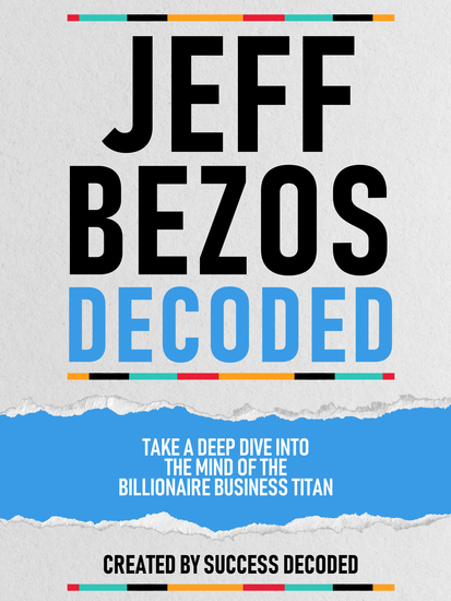 Jeff Bezos Decoded - Take A Deep Dive Into The Mind Of The Billionaire Business Titan - cover